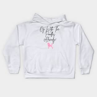 Oy with the poodles already! Kids Hoodie